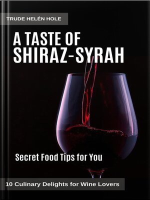 cover image of A Taste of Shiraz / Syrah--with Recipes